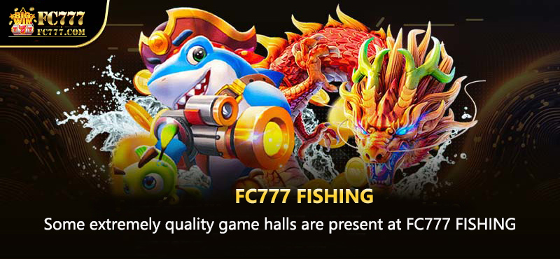 Some extremely quality game halls are present at FB777 fishing