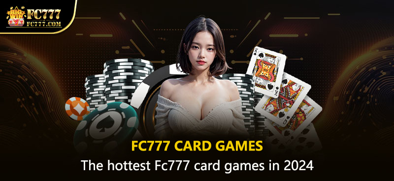 The hottest Fb777 card games in 2024